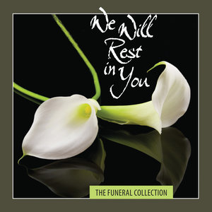 We Will Rest in You: The Funeral Collection