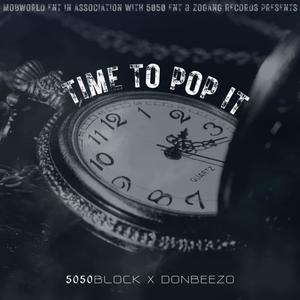 Time To Pop It (feat. 5050block) (Explicit)