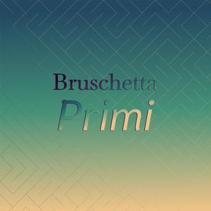 Bruschetta Primi