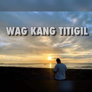 Wag kang Titigil (Explicit)