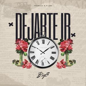 Dejarte Ir (feat. Big3)