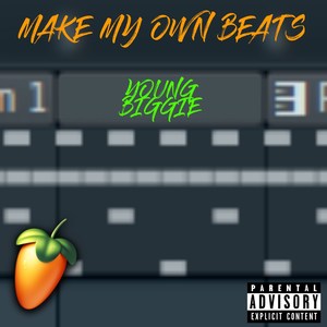 Make My Own Beats (Explicit)