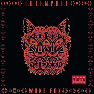 TOTEMPOLE: Woke Fox (Explicit)