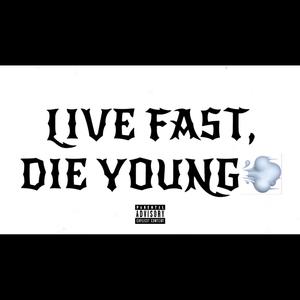 Live Fast, Die Young (Explicit)