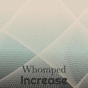 Whomped Increase