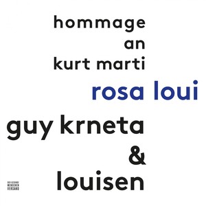 Rosa Loui (Hommage an Kurt Marti)