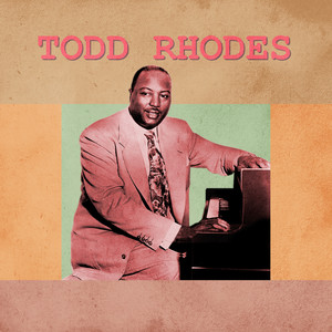 Presenting Todd Rhodes