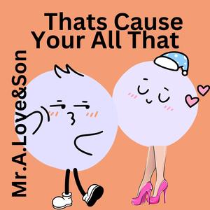 Thats Cause Your All That (feat. Don P)