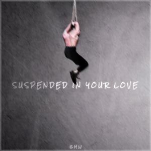 suspended in your love (Explicit)