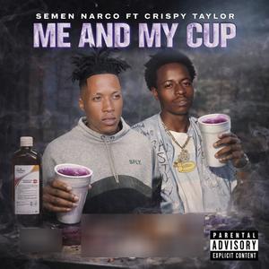 Me And My Cup (feat. Crispy Taylor) (Explicit)