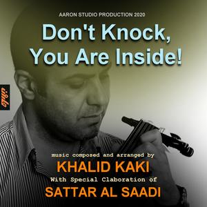 Don't Knock, You Are Inside! لا تطرق الباب، أنت هنا في الداخل (feat. Sattar Al Saadi)