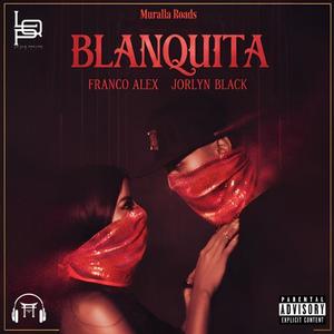 BLANQUITA (feat. Jorlyn Black) (Explicit)