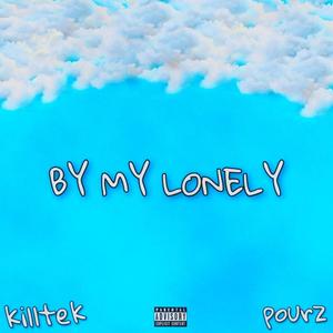 By My Lonely (feat. Pourz) (Explicit)