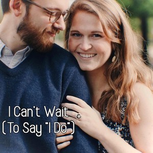 I Can't Wait (To Say "I Do")