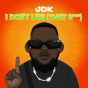 I Don't Like (That S***) [Explicit]