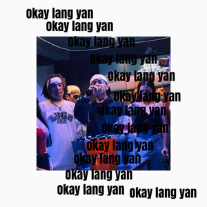 OKAY LANG YAN (Explicit)
