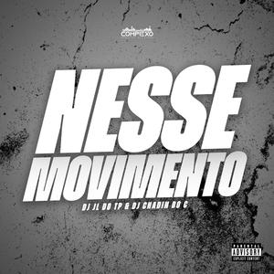 NESSE MOVIMENTO (DJ JL DO TP & DJ CHADIN DO C)