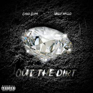 Out The Dirt (feat. Ugly Willo) [Explicit]