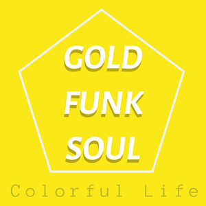 Colorful Life: Gold Funk Soul (Explicit)