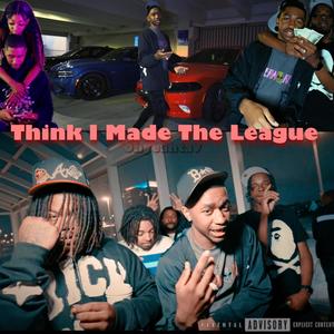 Think I Made The League (Explicit)