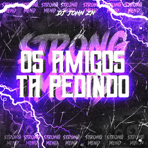 Os amigos tá pedindo (Explicit)