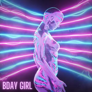 B DAY GIRL (Explicit)