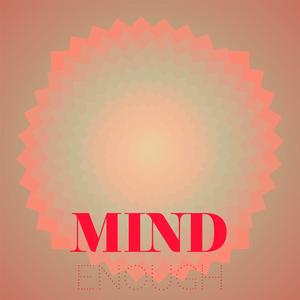 Mind Enough