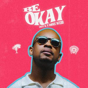 Be Okay (feat. Rosie Webb)