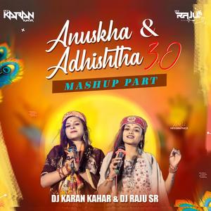 Anushka Adhishtha Mashup 3.0 (feat. Dj Raju SR)