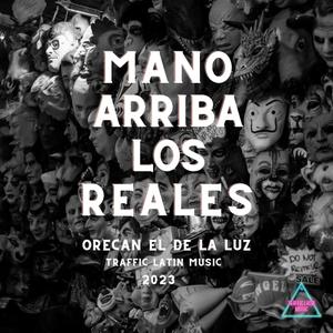 Mano arriba los reales (feat. ORECAN EL DE LA LUZ) [Explicit]