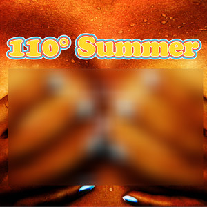 110 Degrees Summer (Explicit)