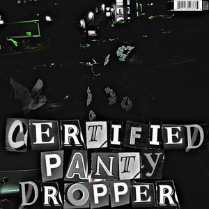 Certified Panty Dropper (Explicit)