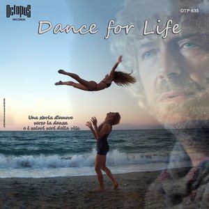 Dance for Life (Una storia d'amore verso la danza e i valori veri della vita) [Original Motion Picture Soundtrack]