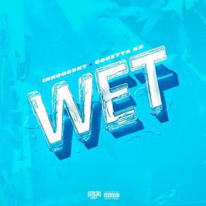 Wet (feat. GoGetta KB) [Explicit]