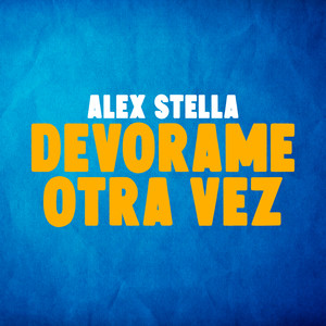 Alex Stella - Devórame Otra Vez