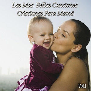 Las Mas Bellas Canciones Cristianas Para Mamá Vol 1