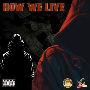 HOW WE LIVE (Explicit)