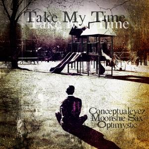 Take My Time (feat. Moonshie Sax & Optimystic LMZ) (Explicit)