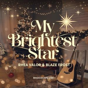 My Brighest Star (feat. Rhea Valor & Blaze Frost)