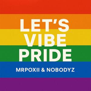 Let's Vibe Pride (feat. NobodyZ)