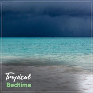 #Tropical Bedtime