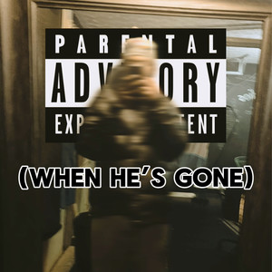 When He's Gone (Explicit)