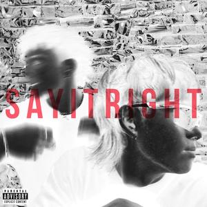 sayitRIGHT (feat. ESZAY) [Explicit]