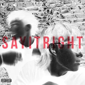 sayitRIGHT (feat. ESZAY) (Explicit)