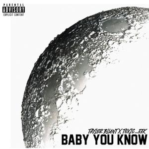 Baby You Know (feat. Toxic-eek)