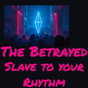 Slave to your Rhythm