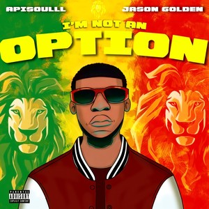 I’m Not an Option(feat. Jason Golden) (Explicit)