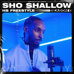 Sho Shallow - HB Freestyle (Season 6) Pt.2 [Explicit]