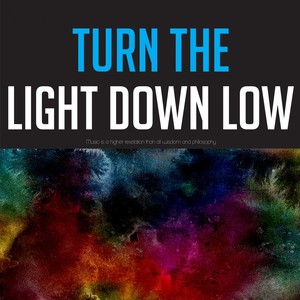 Turn the Light Down Low
