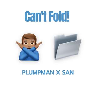 Can't Fold! (feat. Plumpman) (Explicit)